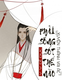 Xuyên Thành Vai Ác Phải Sống Làm Sao