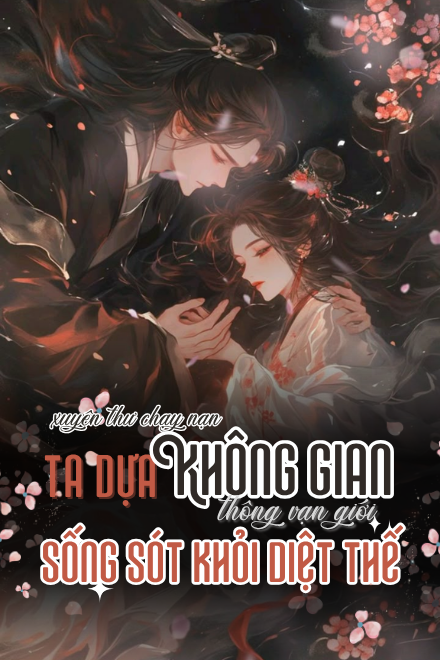 Xuyên Thư Chạy Nạn, Ta Dựa Không Gian Thông Vạn Giới Sống Sót Khỏi Diệt Thế
