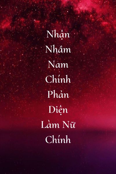 Nhận Nhầm Nam Chính Phản Diện Làm Nữ Chính