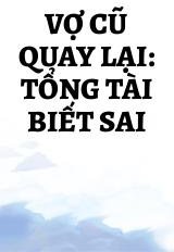 Vợ Cũ Quay Lại: Tổng Tài Biết Sai