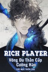 Rich Player - Võng Du Thần Cấp Cường Hào