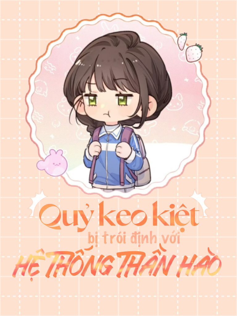 Quỷ Keo Kiệt Bị Trói Định Với Hệ Thống Thần Hào