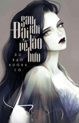 (Quyển 1) [Xuyên Chậm] Sau Khi Đại Lão Về Hưu