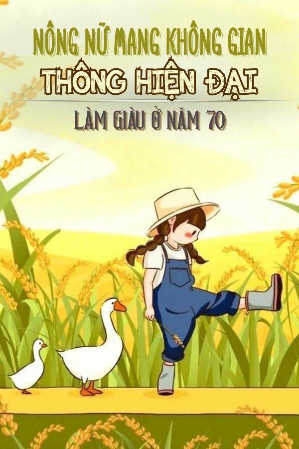 Nông Nữ Mang Không Gian Thông Hiện Đại, Làm Giàu Ở Năm 70