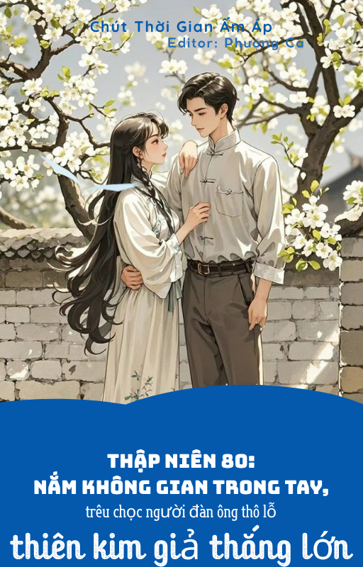 Thập niên 80: Nắm không gian trong tay, trêu chọc người đàn ông thô lỗ, thiên kim giả thắng lớn