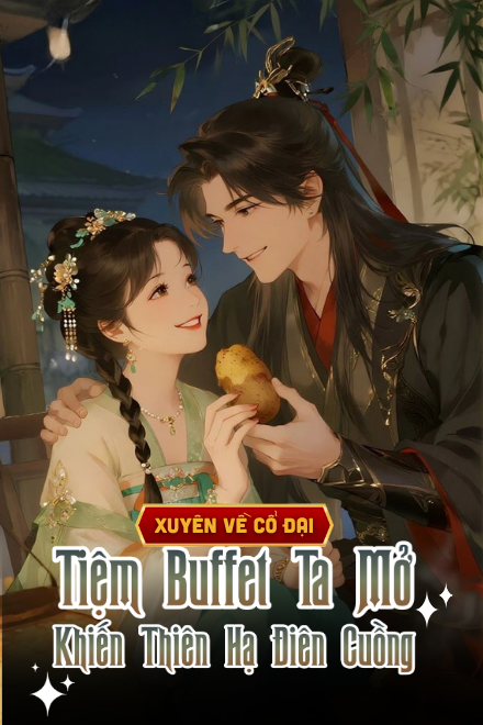 Xuyên Về Cổ Đại, Tiệm Buffet Ta Mở Khiến Thiên Hạ Điên Cuồng
