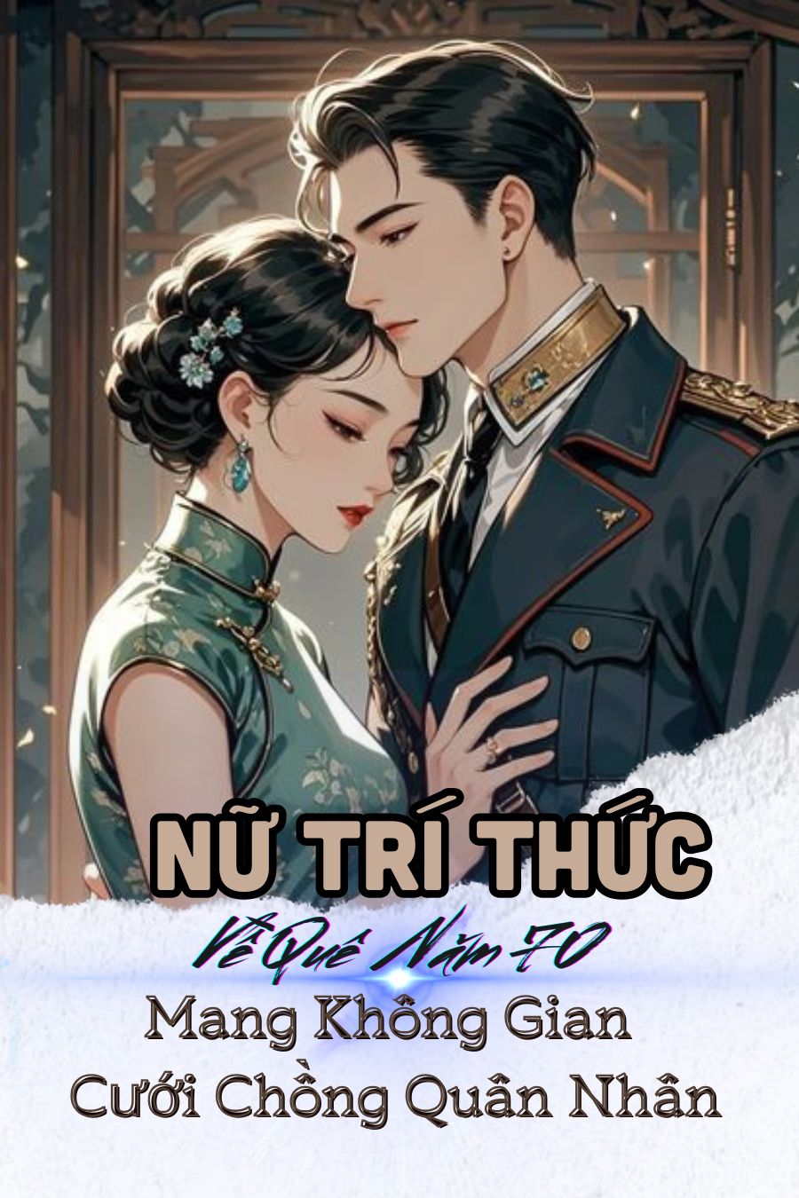 Nữ Trí Thức Về Quê Năm 70: Mang Không Gian Cưới Chồng Quân Nhân
