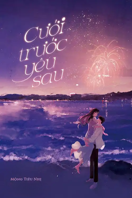 Cưới Trước Yêu Sau - Mộng Tiêu Nhị