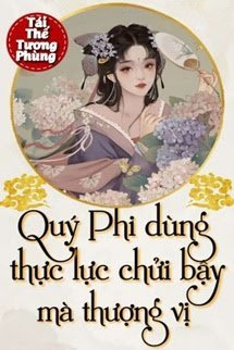 Quý Phi Dùng Thực Lực Chửi Bậy Mà Thượng Vị