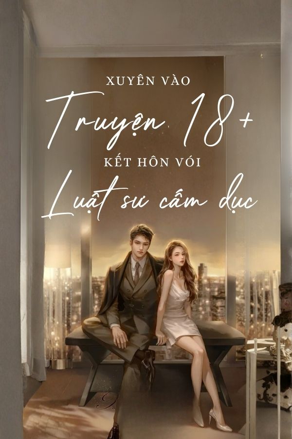 Xuyên Vào Truyện 18+ Kết Hôn Với Luật Sư Cấm Dục