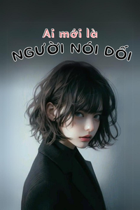 Ai Mới Là Người Nói Dối?