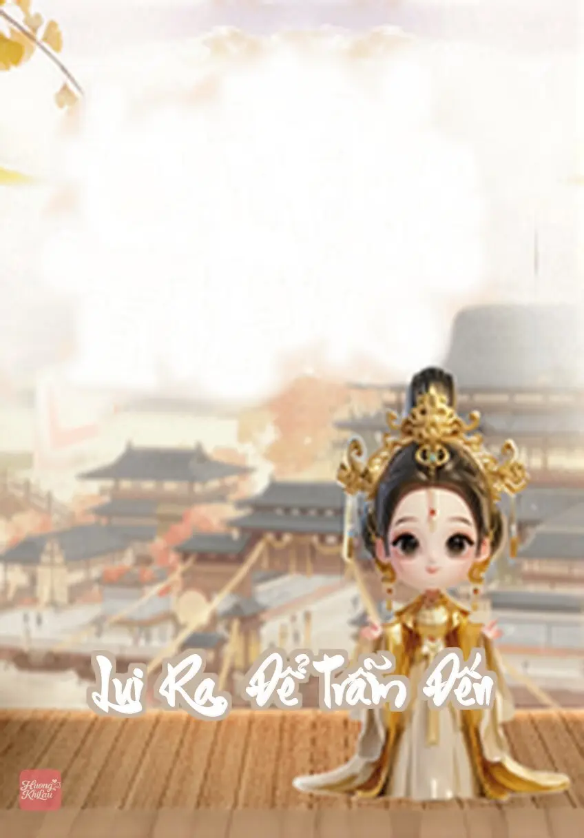 Lui Ra, Để Trẫm Đến