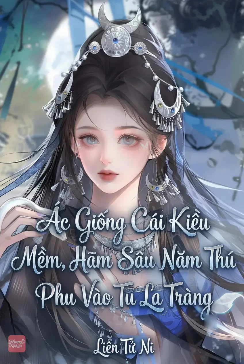 Ác Giống Cái Kiều Mềm, Hãm Sâu Năm Thú Phu Vào Tu La Tràng