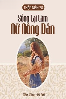 Thập Niên 70: Sống Lại Làm Nữ Nông Dân