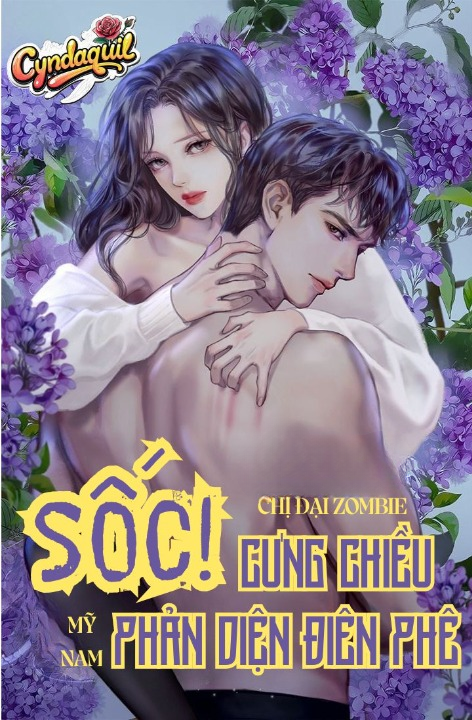 Sốc! Chị Đại Zombie Cưng Chiều Mỹ Nam Phản Diện Điên Phê!