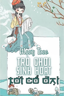 Mang Theo Trò Chơi Sinh Hoạt Trở Về Cổ Đại